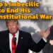 Trump’s Imbecilic Deal To End His Unconstitutional War