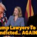 Trump Lawyers To Be Indicted . . . AGAIN!