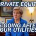 Private Equity is Going After Your Utilities.