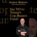 Say NO to Donald Trump’s .8 Billion Cop-Beaters Fund