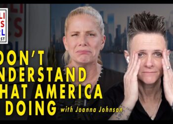 I Don’t Understand What America is Doing! –  A Conversation with Joanna Johnson