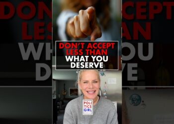 Don’t Accept Less Than What You Deserve