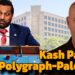 Kash Patel’s Polygraph-Palooza!