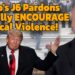 Trump’s J6 Pardons Reward Political Violence!